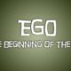 Ego. The Beginning of the End.