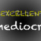 Mediocrity is the new excellence